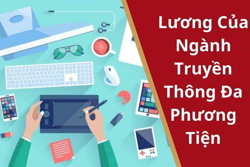 Lương Của Ngành Truyền Thông Đa Phương Tiện