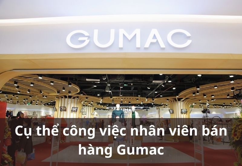 Làm tại Gumac là làm những gì?