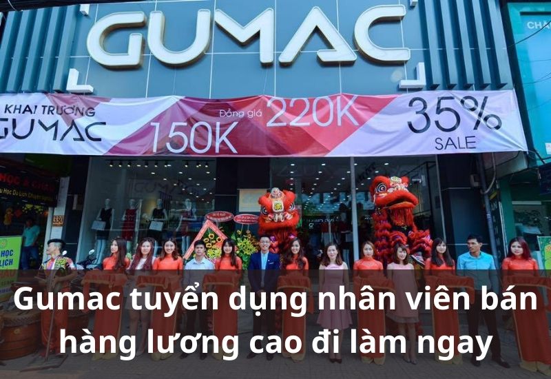 Nhu cầu tuyển nhân viên tại Gumac khá cao