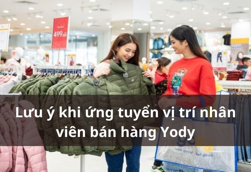 Lưu ý khi ứng tuyển vị trí nhân viên bán hàng Yody