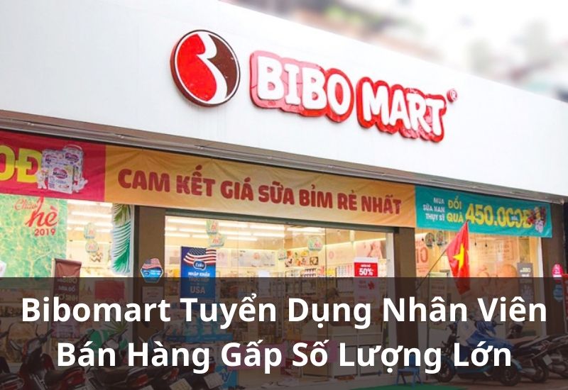 Bibo Mart cần gấp nhiều nhân viên bán hàng