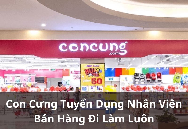 Nhu cầu tuyển dụng tại Con Cưng khá cao