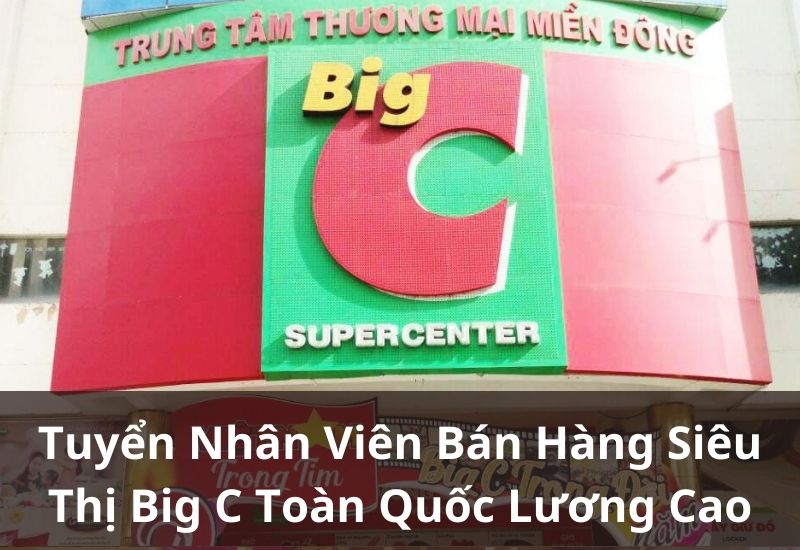 Những yêu cầu tuyển nhân viên Big C