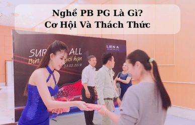 Nghề PB PG Là Gì? Cơ Hội Và Thách Thức Khi Làm PB PG 2024